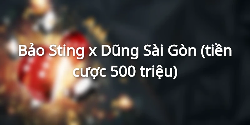 Bảo Sting vs Yến Khoa (tiền cược 1 tỷ)