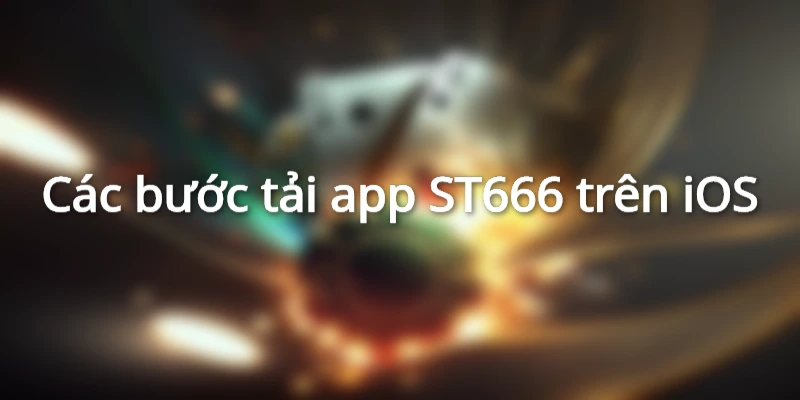 Các bước tải app ST666 trên iOS