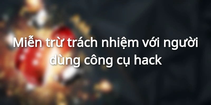 Miễn trừ trách nhiệm với người dùng công cụ hack