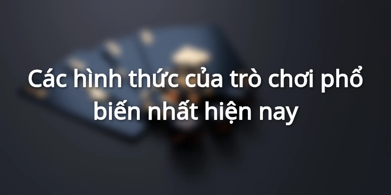 Các hình thức của trò chơi phổ biến nhất hiện nay