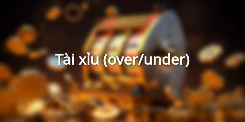 Tài xỉu (over/under)